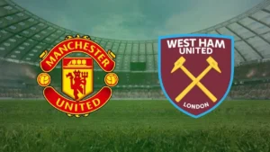 الان بث مباشر man united vs west ham.. كل ما تريد معرفته عن مباراة مان يونايتد ووست هام اليوم